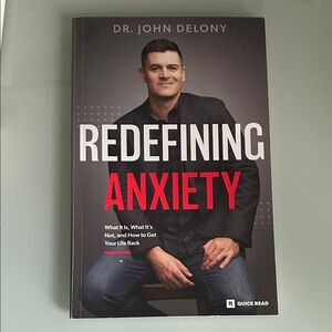 Redefining Anxiety: What It Is, What It Isn't, and How to Get Your Life Back